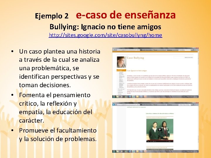 Ejemplo 2 e-caso de enseñanza Bullying: Ignacio no tiene amigos http: //sites. google. com/site/casobullyng/home