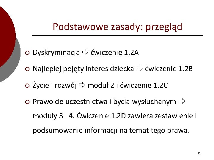 Podstawowe zasady: przegląd ¡ Dyskryminacja ćwiczenie 1. 2 A ¡ Najlepiej pojęty interes dziecka