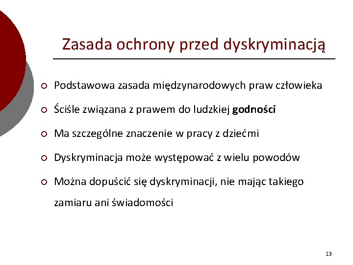 Zasada ochrony przed dyskryminacją ¡ Podstawowa zasada międzynarodowych praw człowieka ¡ Ściśle związana z