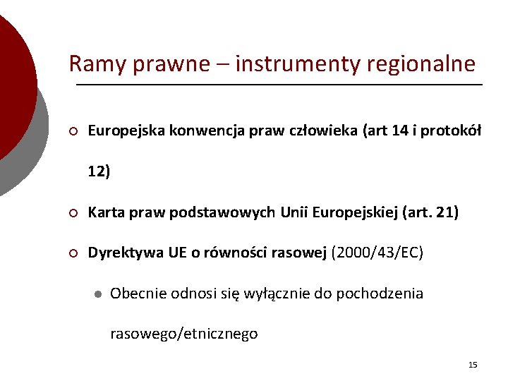 Ramy prawne – instrumenty regionalne ¡ Europejska konwencja praw człowieka (art 14 i protokół