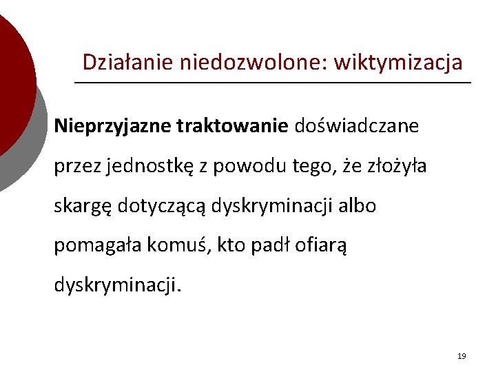 Działanie niedozwolone: wiktymizacja Nieprzyjazne traktowanie doświadczane przez jednostkę z powodu tego, że złożyła skargę