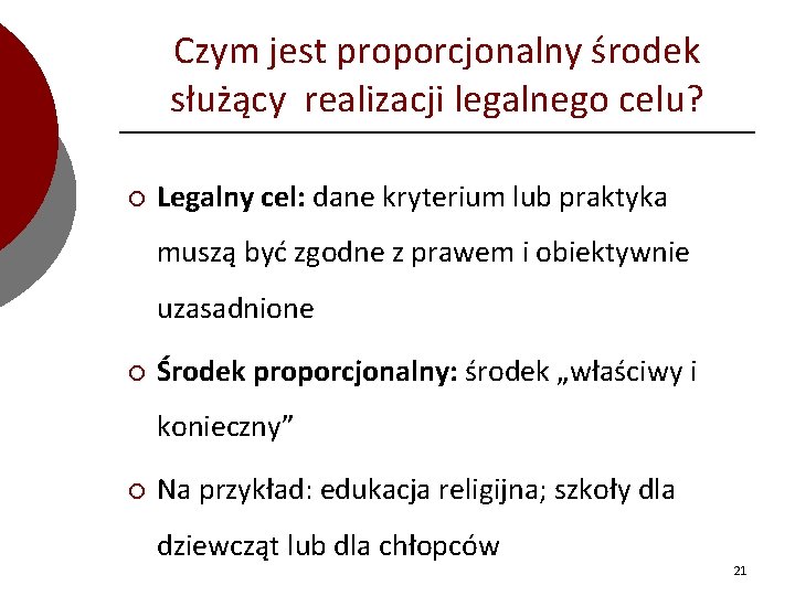 Czym jest proporcjonalny środek służący realizacji legalnego celu? ¡ Legalny cel: dane kryterium lub