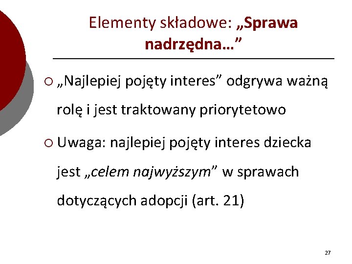 Elementy składowe: „Sprawa nadrzędna…” ¡ „Najlepiej pojęty interes” odgrywa ważną rolę i jest traktowany