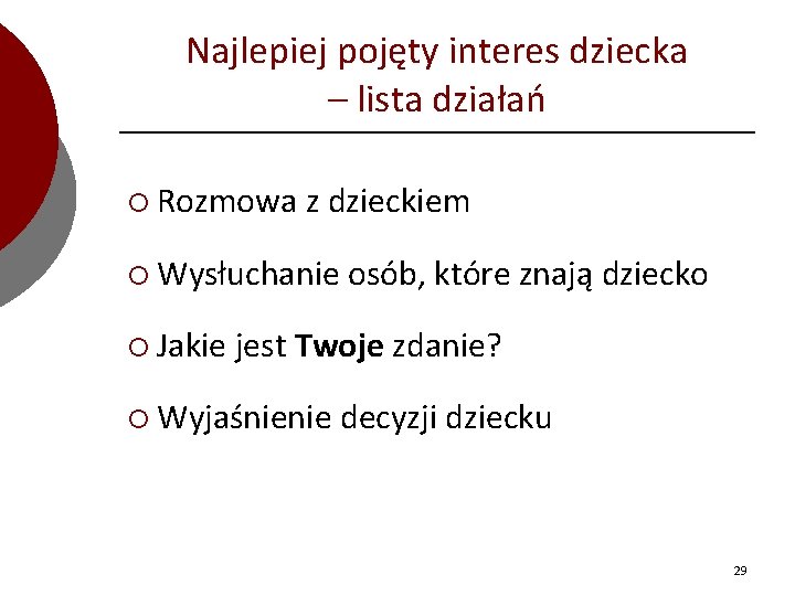 Najlepiej pojęty interes dziecka – lista działań ¡ Rozmowa z dzieckiem ¡ Wysłuchanie osób,