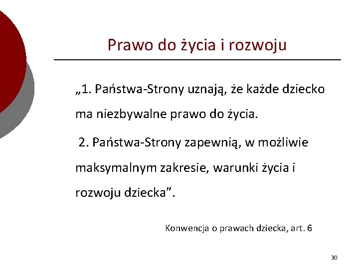 Prawo do życia i rozwoju „ 1. Państwa-Strony uznają, że każde dziecko ma niezbywalne