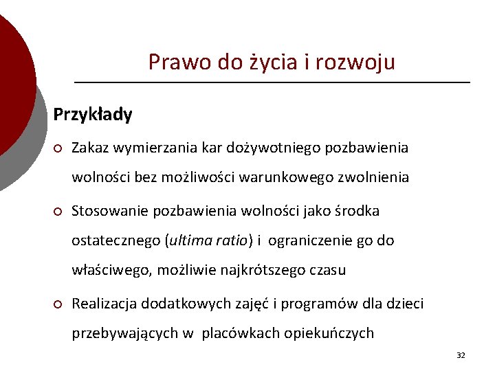 Prawo do życia i rozwoju Przykłady ¡ Zakaz wymierzania kar dożywotniego pozbawienia wolności bez