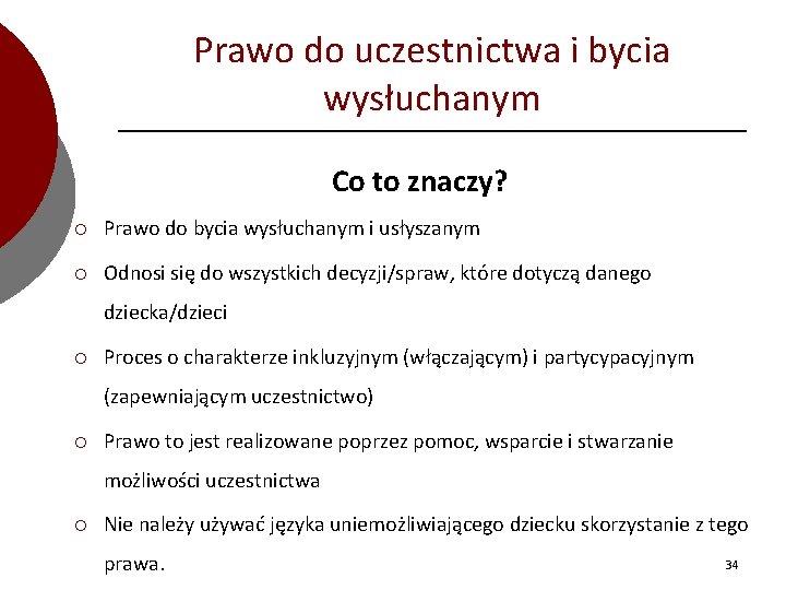 Prawo do uczestnictwa i bycia wysłuchanym Co to znaczy? ¡ Prawo do bycia wysłuchanym