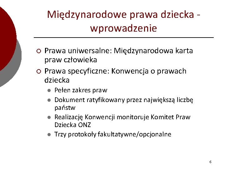 Międzynarodowe prawa dziecka - wprowadzenie ¡ ¡ Prawa uniwersalne: Międzynarodowa karta praw człowieka Prawa