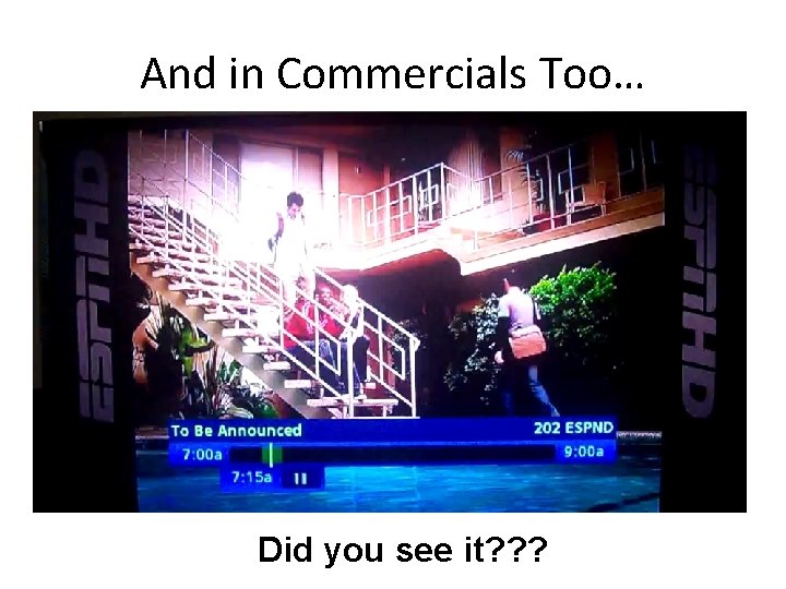 And in Commercials Too… Did you see it? ? ? 