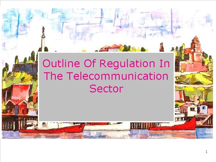 Outline Of Regulation In The Telecommunication Sector 1 