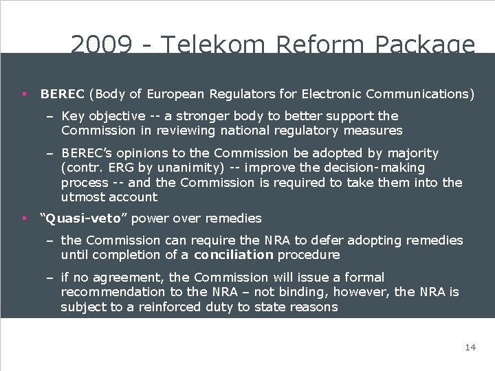 2009 - Telekom Reform Package § BEREC (Body of European Regulators for Electronic Communications)