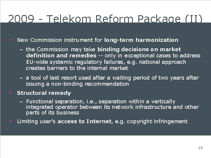 2009 - Telekom Reform Package (II) § New Commission instrument for long-term harmonization –