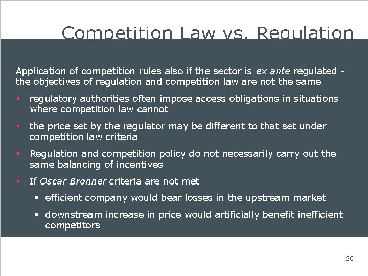 Competition Law vs. Regulation Application of competition rules also if the sector is ex
