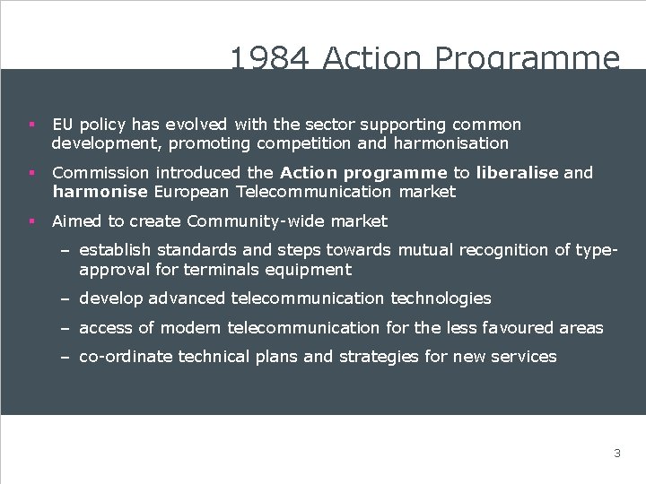 1984 Action Programme § EU policy has evolved with the sector supporting common development,