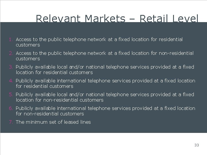 Relevant Markets – Retail Level 1. Access to the public telephone network at a