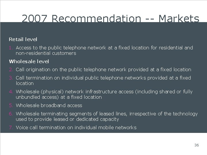 2007 Recommendation -- Markets Retail level 1. Access to the public telephone network at