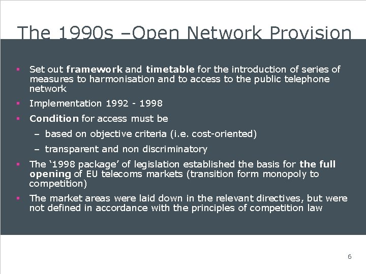 The 1990 s –Open Network Provision § Set out framework and timetable for the