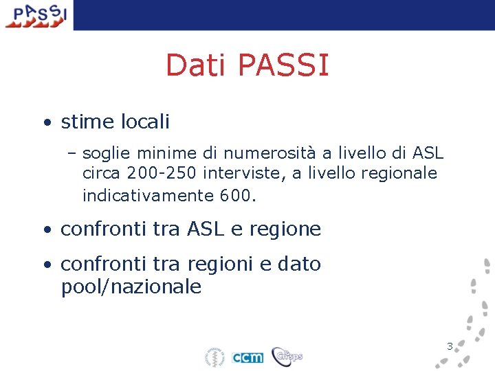 Dati PASSI • stime locali – soglie minime di numerosità a livello di ASL Dati PASSI • stime locali – soglie minime di numerosità a livello di ASL