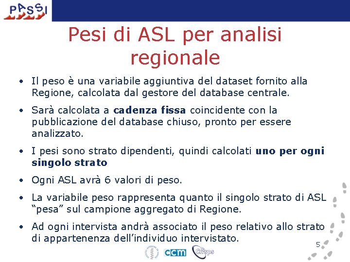 Pesi di ASL per analisi regionale • Il peso è una variabile aggiuntiva del