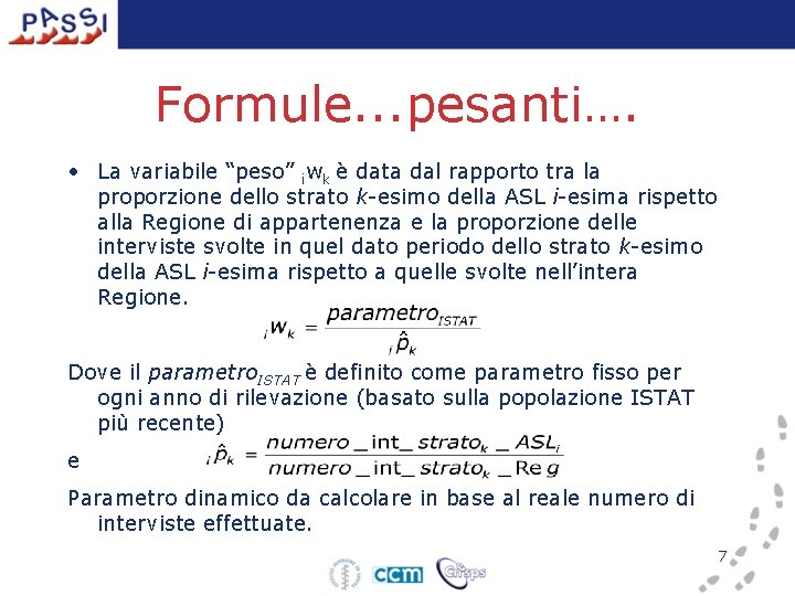 Formule. . . pesanti…. • La variabile “peso” iwk è data dal rapporto tra