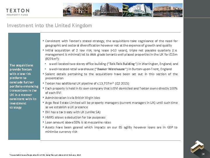 Investment into the United Kingdom § Consistent with Texton’s stated strategy, the acquisitions take Investment into the United Kingdom § Consistent with Texton’s stated strategy, the acquisitions take