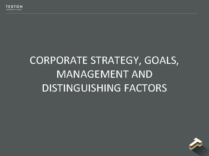 CORPORATE STRATEGY, GOALS, MANAGEMENT AND DISTINGUISHING FACTORS CORPORATE STRATEGY, GOALS, MANAGEMENT AND DISTINGUISHING FACTORS