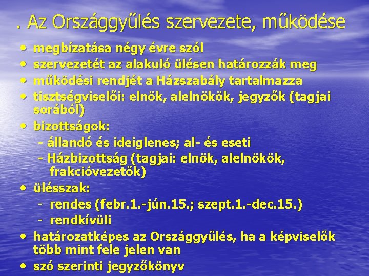 . Az Országgyűlés szervezete, működése • • megbízatása négy évre szól szervezetét az alakuló