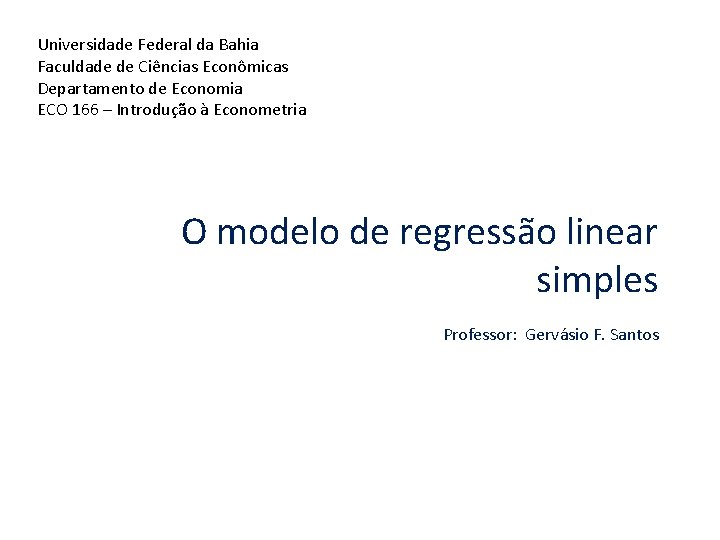 Universidade Federal da Bahia Faculdade de Ciências Econômicas Departamento de Economia ECO 166 –