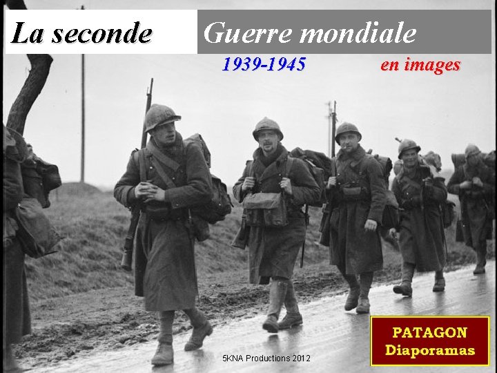 La seconde Guerre mondiale 1939 -1945 5 KNA Productions 2012 en images 