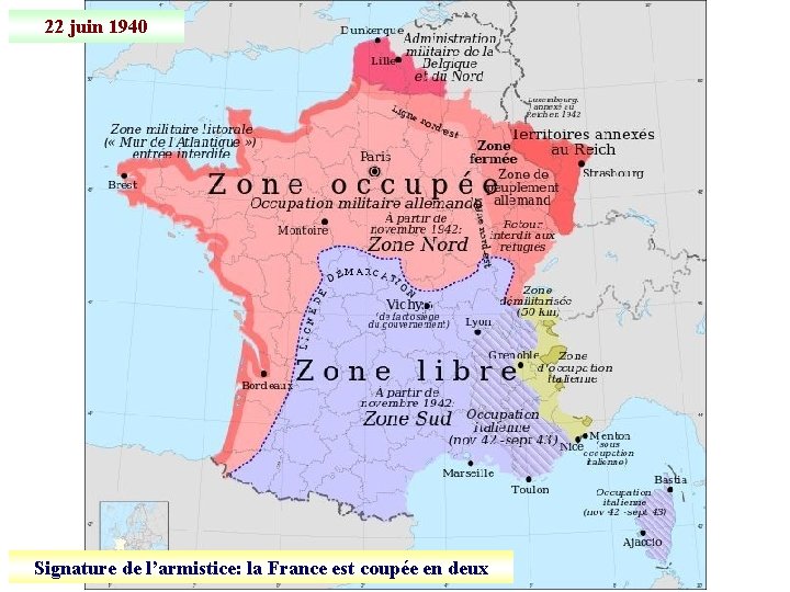 22 juin 1940 Signature de l’armistice: la France est coupée en deux 