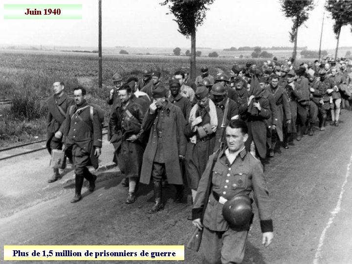 Juin 1940 Plus de 1, 5 million de prisonniers de guerre 