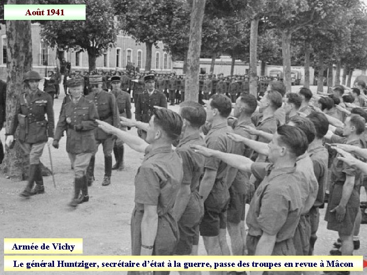 Août 1941 Armée de Vichy Le général Huntziger, secrétaire d’état à la guerre, passe