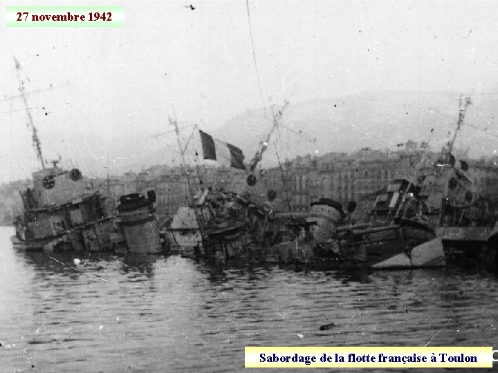 27 novembre 1942 Sabordage de la flotte française à Toulon 