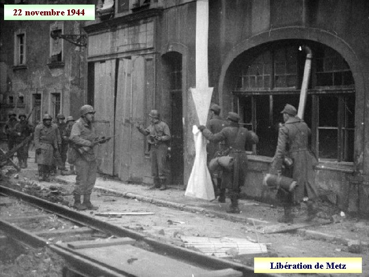 22 novembre 1944 Libération de Metz 