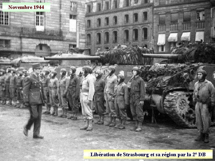 Novembre 1944 Libération de Strasbourg et sa région par la 2 e DB 