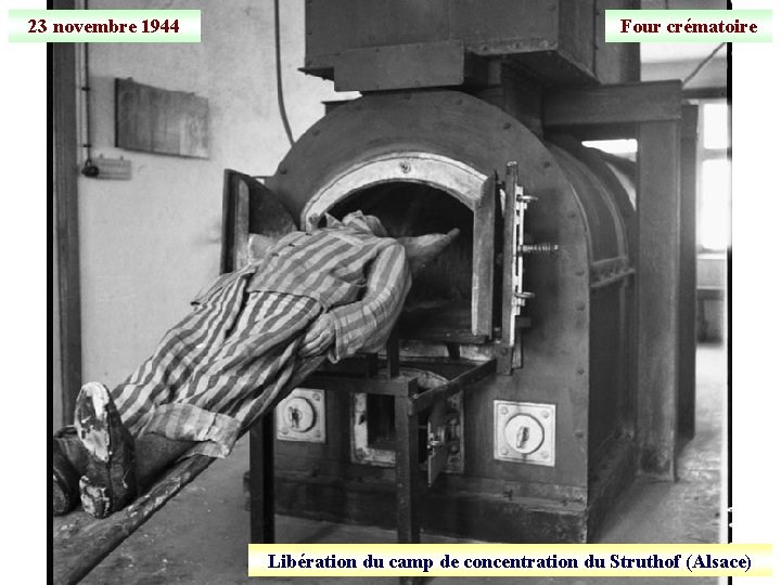 23 novembre 1944 Four crématoire Libération du camp de concentration du Struthof (Alsace) 