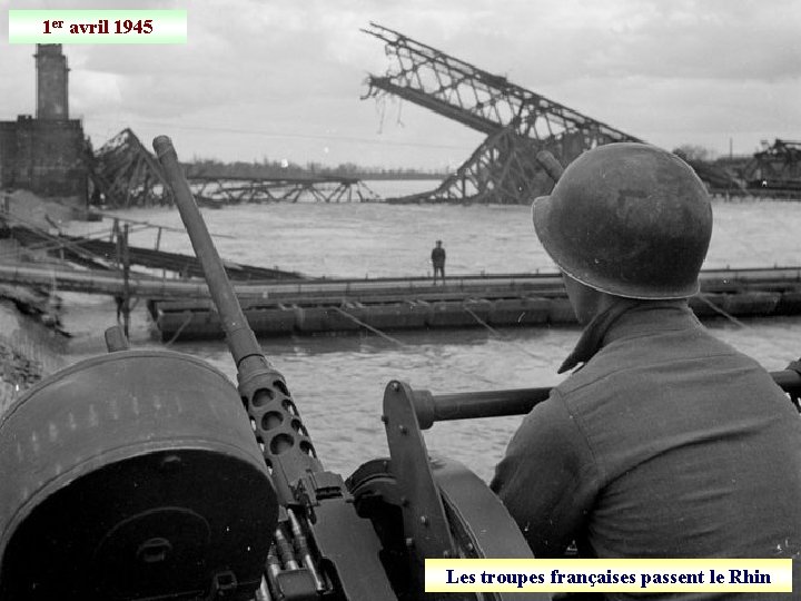 1 er avril 1945 Les troupes françaises passent le Rhin 
