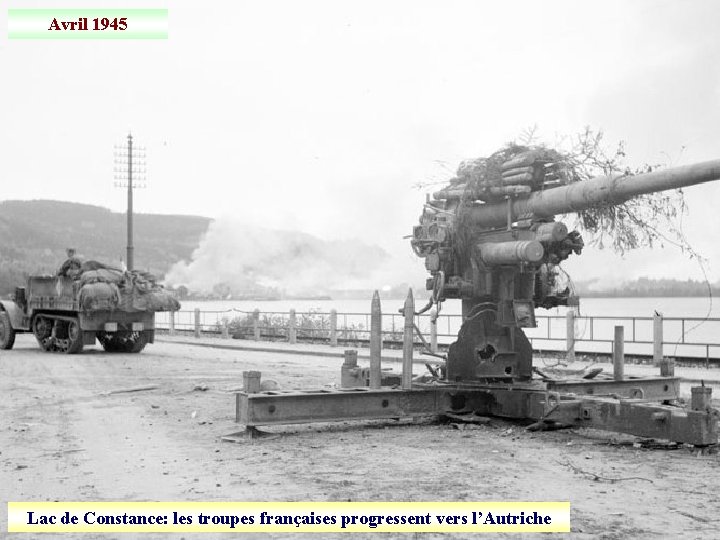 Avril 1945 Lac de Constance: les troupes françaises progressent vers l’Autriche 