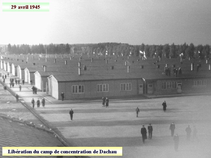 29 avril 1945 Libération du camp de concentration de Dachau 