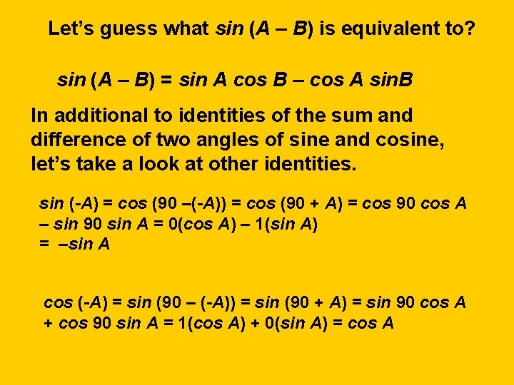 Let’s guess what sin (A – B) is equivalent to? sin (A – B)