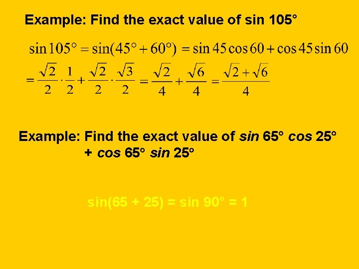 Example: Find the exact value of sin 105° Example: Find the exact value of