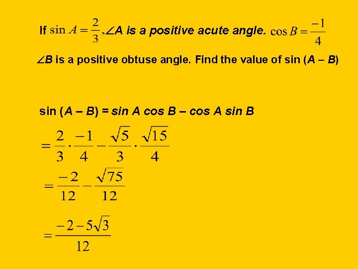 If A is a positive acute angle. B is a positive obtuse angle. Find