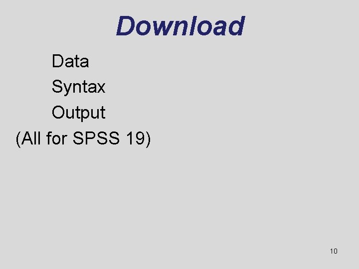 Download Data Syntax Output (All for SPSS 19) 10 