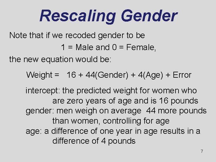 Rescaling Gender Note that if we recoded gender to be 1 = Male and