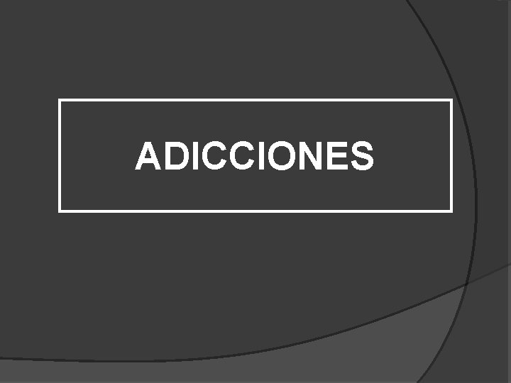 ADICCIONES 