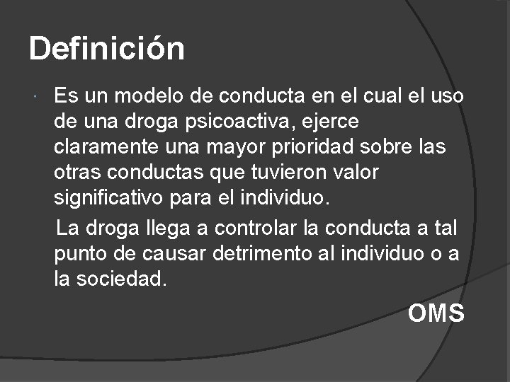 Definición Es un modelo de conducta en el cual el uso de una droga