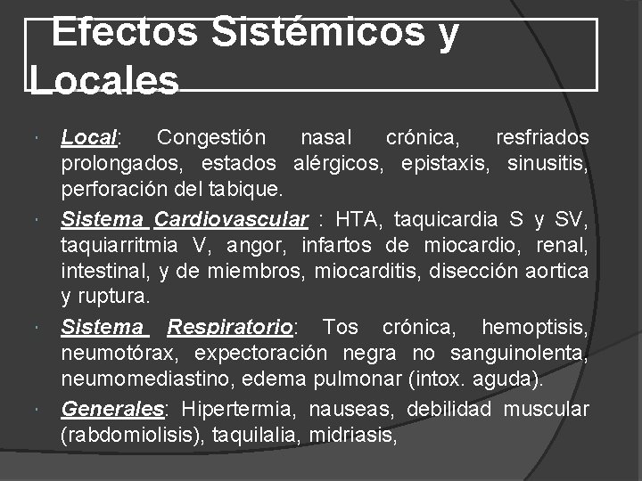 Efectos Sistémicos y Locales Local: Congestión nasal crónica, resfriados Local prolongados, estados alérgicos, epistaxis,