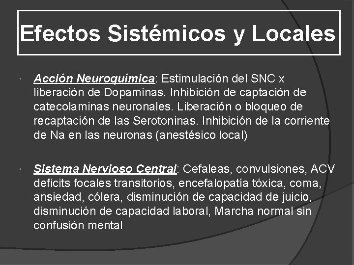 Efectos Sistémicos y Locales Acción Neuroquímica: Neuroquímica Estimulación del SNC x liberación de Dopaminas.