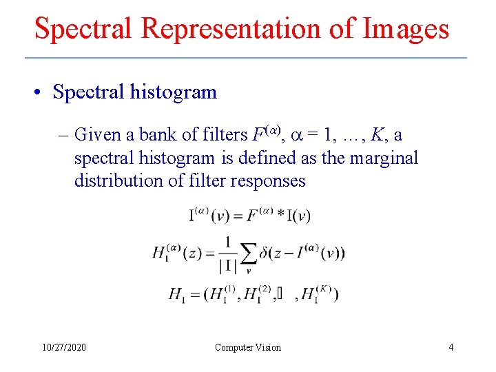 Spectral Representation of Images • Spectral histogram – Given a bank of filters F(a),