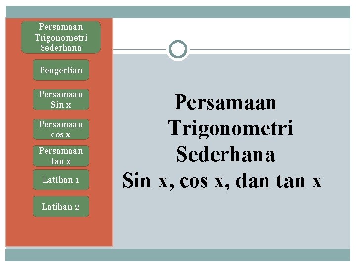 Persamaan Trigonometri Sederhana Pengertian Persamaan Sin x Persamaan cos x Persamaan tan x Latihan